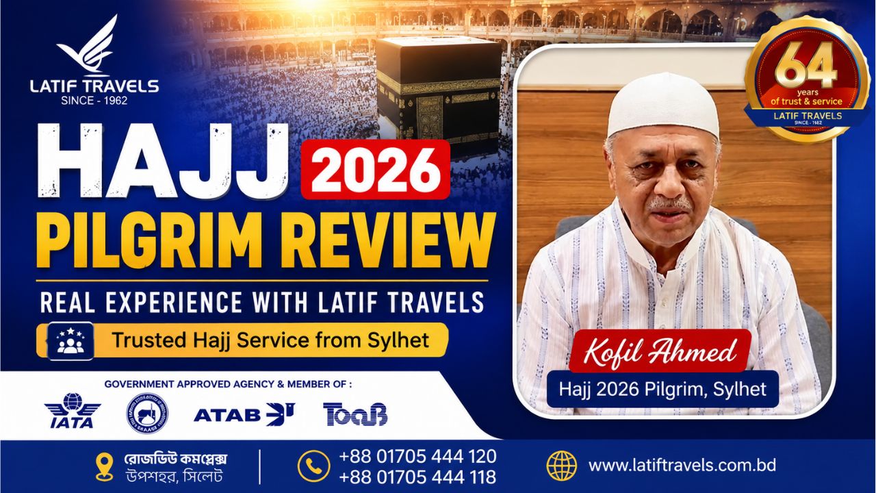Kofil Ahmed Hajj 2026 pilgrim review with Latif Travels Sylhet